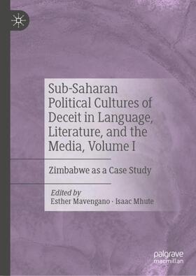 Mhute / Mavengano |  Sub-Saharan Political Cultures of Deceit in Language, Literature, and the Media, Volume I | Buch |  Sack Fachmedien