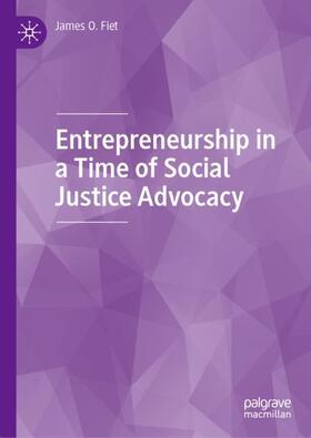 Fiet |  Entrepreneurship in a Time of Social Justice Advocacy | Buch |  Sack Fachmedien