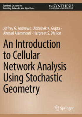 Andrews / Dhillon / Gupta |  An Introduction to Cellular Network Analysis Using Stochastic Geometry | Buch |  Sack Fachmedien