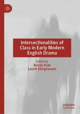 Ellinghausen / Arab |  Intersectionalities of Class in Early Modern English Drama | Buch |  Sack Fachmedien