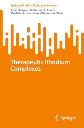 Hussain / Wani / Alajmi |  Therapeutic Rhodium Complexes | Buch |  Sack Fachmedien