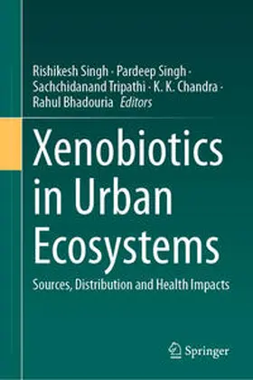 Singh / Tripathi / Chandra |  Xenobiotics in Urban Ecosystems | eBook | Sack Fachmedien