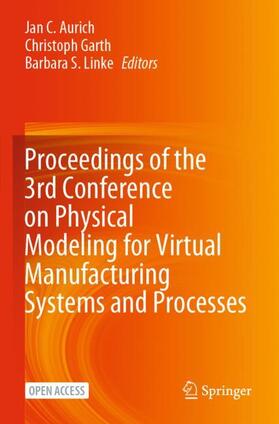 Aurich / Linke / Garth |  Proceedings of the 3rd Conference on Physical Modeling for Virtual Manufacturing Systems and Processes | Buch |  Sack Fachmedien