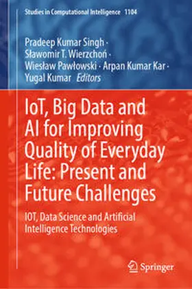 Singh / Wierzchon / Wierzchon |  IoT, Big Data and AI for Improving Quality of Everyday Life: Present and Future Challenges | eBook | Sack Fachmedien