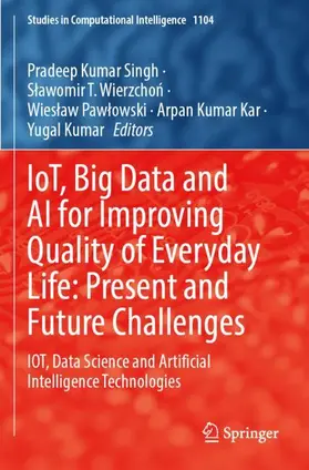 Singh / Wierzcho¿ / Wierzchon |  IoT, Big Data and AI for Improving Quality of Everyday Life: Present and Future Challenges | Buch |  Sack Fachmedien