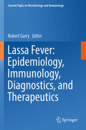 Garry |  Lassa Fever: Epidemiology, Immunology, Diagnostics, and Therapeutics | Buch |  Sack Fachmedien