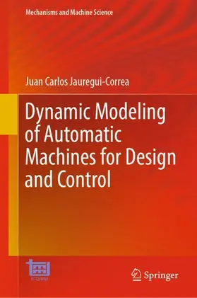 Jauregui-Correa |  Dynamic Modeling of Automatic Machines for Design and Control | Buch |  Sack Fachmedien