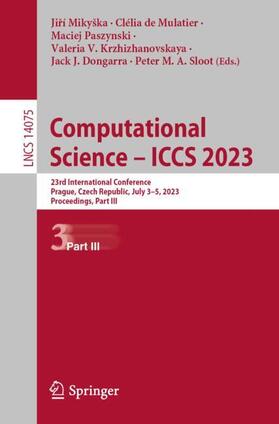 Mikyška / de Mulatier / Paszynski |  Computational Science ¿ ICCS 2023 | Buch |  Sack Fachmedien