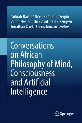 Attoe / Temitope / Chimakonam |  Conversations on African Philosophy of Mind, Consciousness and Artificial Intelligence | Buch |  Sack Fachmedien