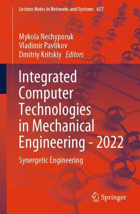 Nechyporuk / Kritskiy / Pavlikov |  Integrated Computer Technologies in Mechanical Engineering - 2022 | Buch |  Sack Fachmedien