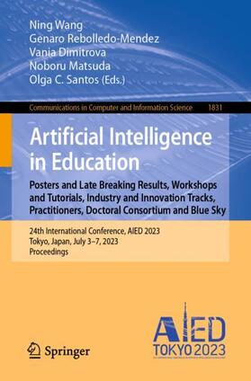 Wang / Rebolledo-Mendez / Santos |  Artificial Intelligence in Education. Posters and Late Breaking Results, Workshops and Tutorials, Industry and Innovation Tracks, Practitioners, Doctoral Consortium and Blue Sky | Buch |  Sack Fachmedien