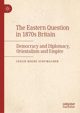 Schumacher |  The Eastern Question in 1870s Britain | Buch |  Sack Fachmedien