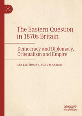 Schumacher |  The Eastern Question in 1870s Britain | Buch |  Sack Fachmedien