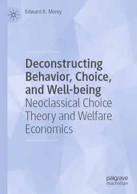 Morey |  Deconstructing Behavior, Choice, and Well-being | Buch |  Sack Fachmedien