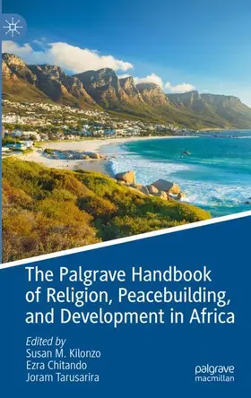 Kilonzo / Tarusarira / Chitando |  The Palgrave Handbook of Religion, Peacebuilding, and Development in Africa | Buch |  Sack Fachmedien