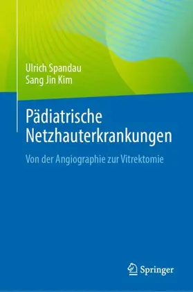 Kim / Spandau |  Pädiatrische Netzhauterkrankungen | Buch |  Sack Fachmedien