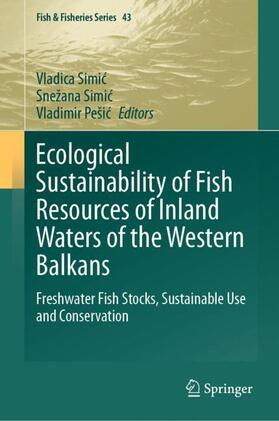 Simic / Simic / Pešic |  Ecological Sustainability of Fish Resources of Inland Waters of the Western Balkans | Buch |  Sack Fachmedien