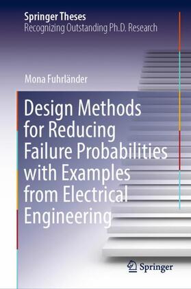 Fuhrländer |  Design Methods for Reducing Failure Probabilities with Examples from Electrical Engineering | Buch |  Sack Fachmedien