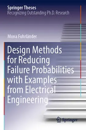 Fuhrländer |  Design Methods for Reducing Failure Probabilities with Examples from Electrical Engineering | Buch |  Sack Fachmedien