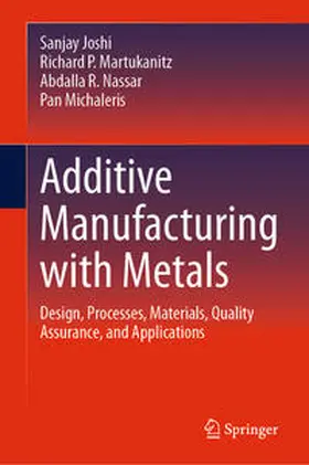 Joshi / Martukanitz / Nassar |  Additive Manufacturing with Metals | eBook | Sack Fachmedien