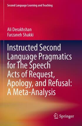 Shakki / Derakhshan |  Instructed Second Language Pragmatics for The Speech Acts of Request, Apology, and Refusal: A Meta-Analysis | Buch |  Sack Fachmedien