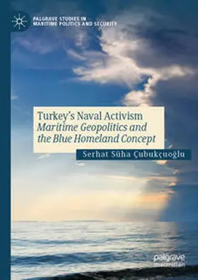 Çubukçuoglu / Çubukçuoglu |  Turkey¿s Naval Activism | Buch |  Sack Fachmedien