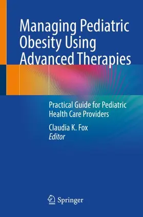 Fox |  Managing Pediatric Obesity Using Advanced Therapies | Buch |  Sack Fachmedien