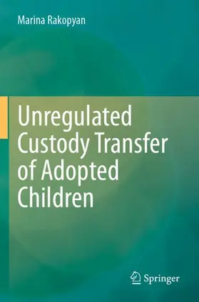 Rakopyan |  Unregulated Custody Transfer of Adopted Children | Buch |  Sack Fachmedien