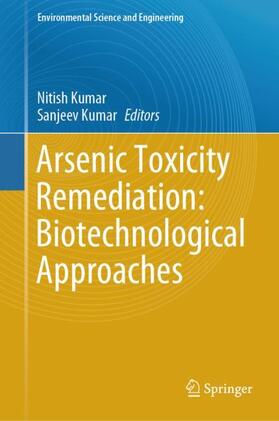 Kumar |  Arsenic Toxicity Remediation: Biotechnological Approaches | Buch |  Sack Fachmedien