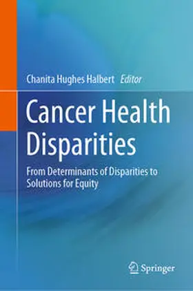 Hughes Halbert, PhD / PhD |  Cancer Health Disparities | eBook | Sack Fachmedien