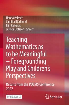 Palmér / Elofsson / Björklund |  Teaching Mathematics as to be Meaningful ¿ Foregrounding Play and Children¿s Perspectives | Buch |  Sack Fachmedien