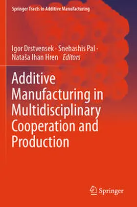 Drstvensek / Ihan Hren / Pal |  Additive Manufacturing in Multidisciplinary Cooperation and Production | Buch |  Sack Fachmedien