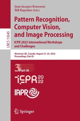 Kapralos / Rousseau |  Pattern Recognition, Computer Vision, and Image Processing. ICPR 2022 International Workshops and Challenges | Buch |  Sack Fachmedien
