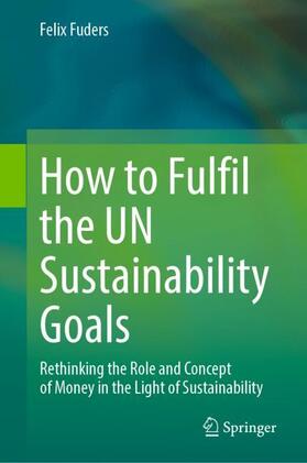 Fuders |  How to Fulfil the UN Sustainability Goals | Buch |  Sack Fachmedien