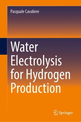 Cavaliere |  Water Electrolysis for Hydrogen Production | Buch |  Sack Fachmedien