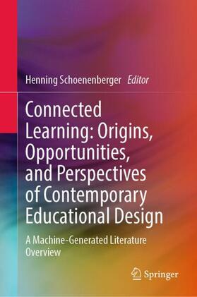 Schoenenberger |  Connected Learning: Origins, Opportunities, and Perspectives of Contemporary Educational Design | Buch |  Sack Fachmedien