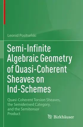 Positselski |  Semi-Infinite Algebraic Geometry of Quasi-Coherent Sheaves on Ind-Schemes | Buch |  Sack Fachmedien