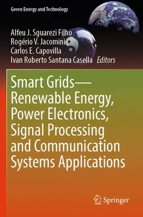 Sguarezi Filho / Casella / Jacomini |  Smart Grids-Renewable Energy, Power Electronics, Signal Processing and Communication Systems Applications | Buch |  Sack Fachmedien