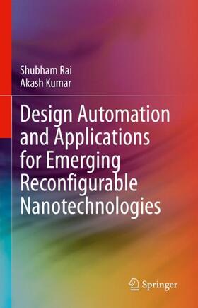 Kumar / Rai |  Design Automation and Applications for Emerging Reconfigurable Nanotechnologies | Buch |  Sack Fachmedien