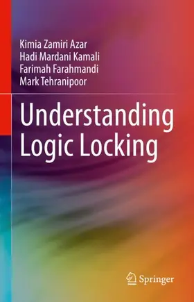 Zamiri Azar / Tehranipoor / Mardani Kamali |  Understanding Logic Locking | Buch |  Sack Fachmedien