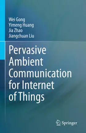 Gong / Huang / Zhao |  Pervasive Ambient Communication for Internet of Things | eBook | Sack Fachmedien