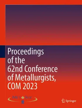 Metallurgy & Materials Soc. of CIM / Metallurgy and Materials Society of the Canadian Institute of Mining Metallurgy and Petroleum (CIM) | Proceedings of the 62nd Conference of Metallurgists, COM 2023 | Buch | 978-3-031-38140-9 | sack.de