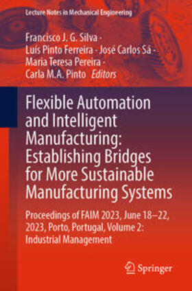 Silva / Ferreira / Sá |  Flexible Automation and Intelligent Manufacturing: Establishing Bridges for More Sustainable Manufacturing Systems | eBook | Sack Fachmedien