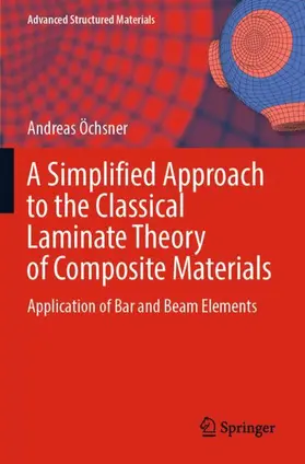 Öchsner |  A Simplified Approach to the Classical Laminate Theory of Composite Materials | Buch |  Sack Fachmedien