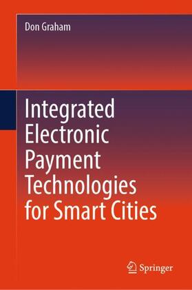 Graham |  Integrated Electronic Payment Technologies for Smart Cities | Buch |  Sack Fachmedien