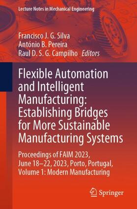 Silva / Campilho / Pereira |  Flexible Automation and Intelligent Manufacturing: Establishing Bridges for More Sustainable Manufacturing Systems | Buch |  Sack Fachmedien