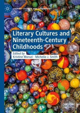 Smith / Moruzi |  Literary Cultures and Nineteenth-Century Childhoods | Buch |  Sack Fachmedien