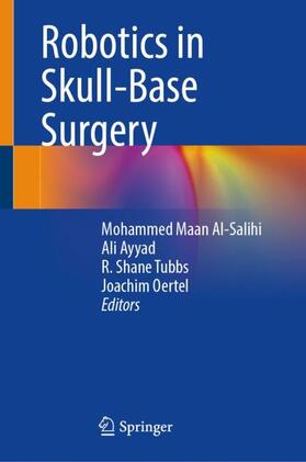 Al-Salihi / Oertel / Ayyad |  Robotics in Skull-Base Surgery | Buch |  Sack Fachmedien