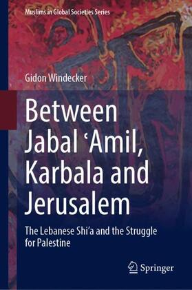 Windecker |  Between Jabal ¿Amil, Karbala and Jerusalem | Buch |  Sack Fachmedien