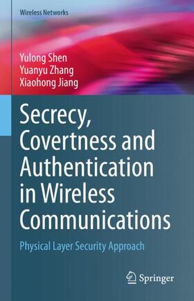Shen / Jiang / Zhang |  Secrecy, Covertness and Authentication in Wireless Communications | Buch |  Sack Fachmedien
